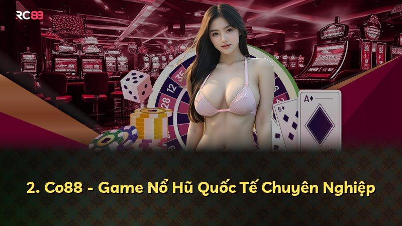 2. Co88 - Game Nổ Hũ Quốc Tế Chuyên Nghiệp
