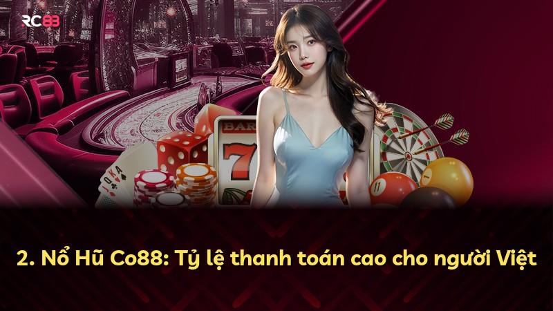 2. Nổ Hũ Co88: Tỷ lệ thanh toán cao cho người Việt