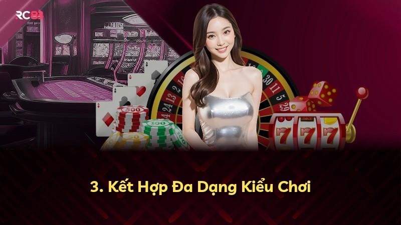 3. Kết Hợp Đa Dạng Kiểu Chơi
