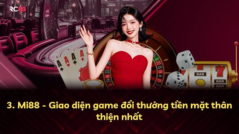 3. Mi88 - Giao diện game đổi thưởng tiền mặt thân thiện nhất
