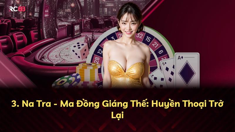 3. Na Tra - Ma Đồng Giáng Thế: Huyền Thoại Trở Lại