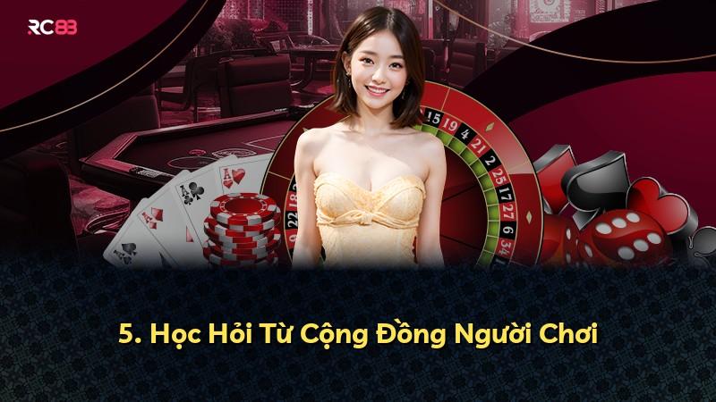 5. Học Hỏi Từ Cộng Đồng Người Chơi