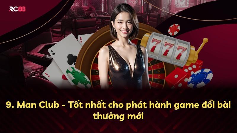 9. Man Club - Tốt nhất cho phát hành game đổi bài thưởng mới