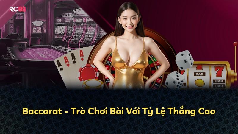Baccarat - Trò Chơi Bài Với Tỷ Lệ Thắng Cao