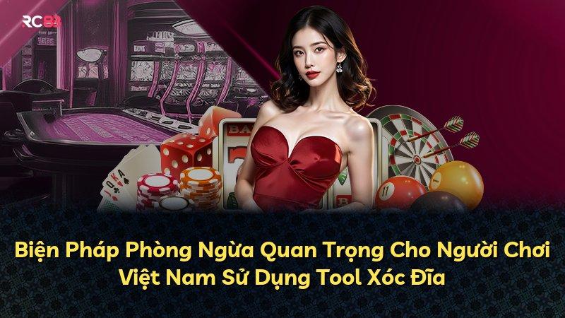 Biện Pháp Phòng Ngừa Quan Trọng Cho Người Chơi Việt Nam Sử Dụng Tool Xóc Đĩa