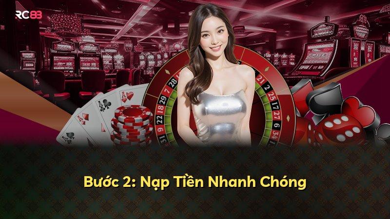 Bước 2: Nạp Tiền Nhanh Chóng