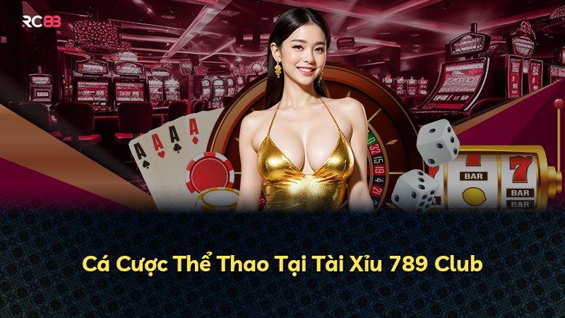 Cá Cược Thể Thao Tại Tài Xỉu 789 Club