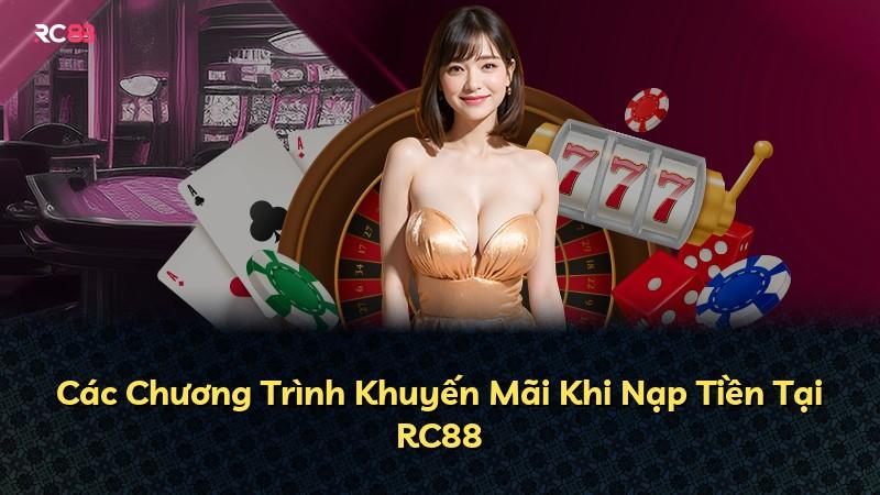 Các Chương Trình Khuyến Mãi Khi Nạp Tiền Tại RC88