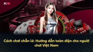 Cách chơi chẵn lẻ: Hướng dẫn toàn diện cho người chơi Việt Nam