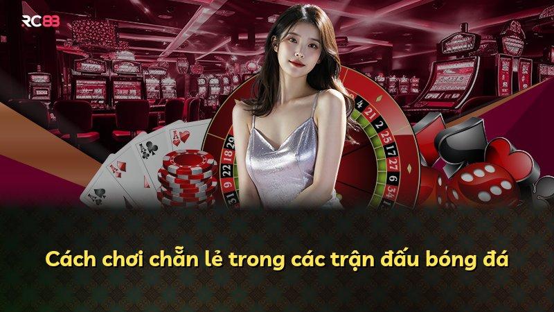 Cách chơi chẵn lẻ trong các trận đấu bóng đá