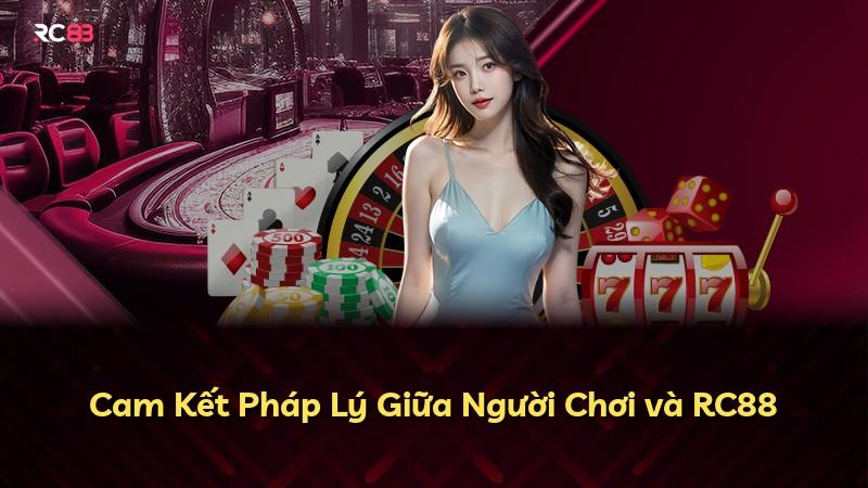 Cam Kết Pháp Lý Giữa Người Chơi và RC88