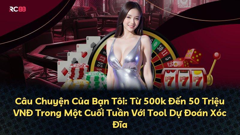 Câu Chuyện Của Bạn Tôi: Từ 500k Đến 50 Triệu VNĐ Trong Một Cuối Tuần Với Tool Dự Đoán Xóc Đĩa