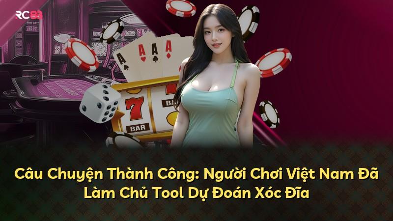 Câu Chuyện Thành Công: Người Chơi Việt Nam Đã Làm Chủ Tool Dự Đoán Xóc Đĩa