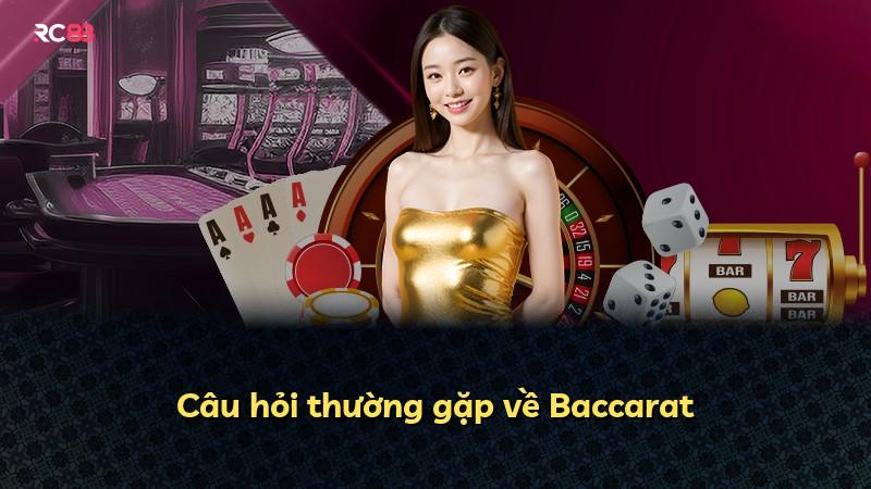 Câu hỏi thường gặp về Baccarat
