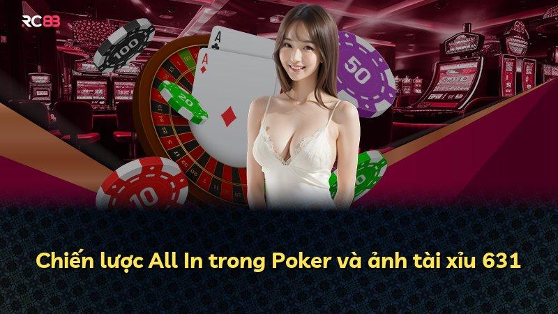 Chiến lược All In trong Poker và ảnh tài xỉu 631