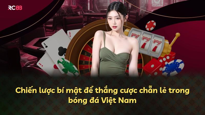 Chiến lược bí mật để thắng cược chẵn lẻ trong bóng đá Việt Nam