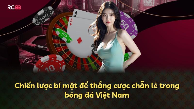Chiến lược bí mật để thắng cược chẵn lẻ trong bóng đá Việt Nam