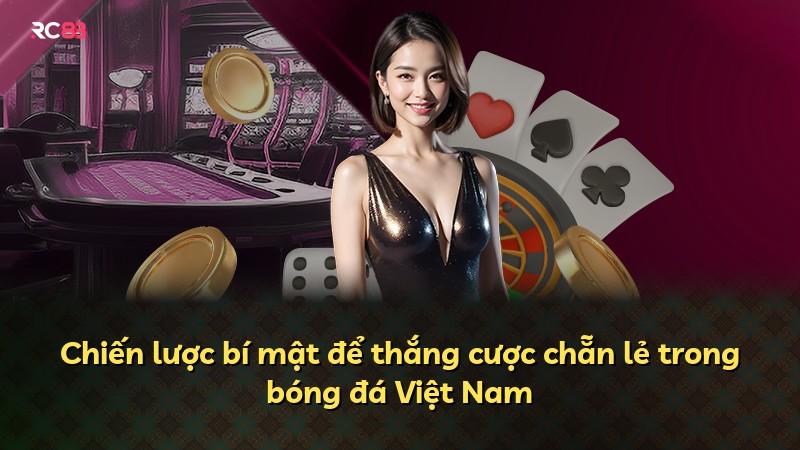 Chiến lược bí mật để thắng cược chẵn lẻ trong bóng đá Việt Nam