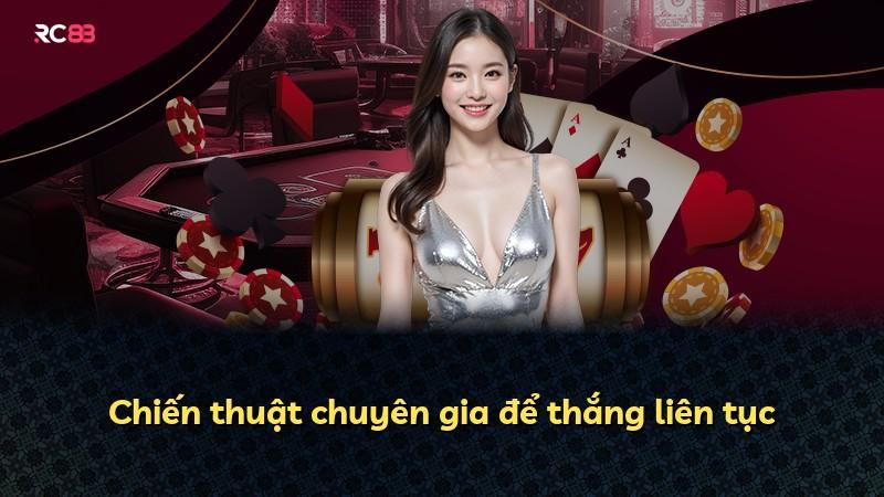 Chiến thuật chuyên gia để thắng liên tục
