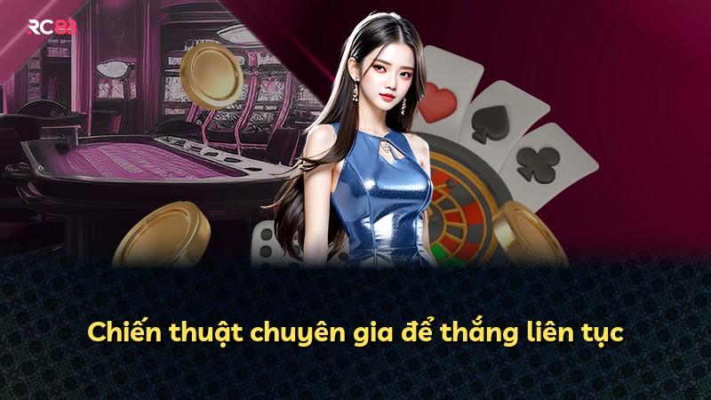 Chiến thuật chuyên gia để thắng liên tục