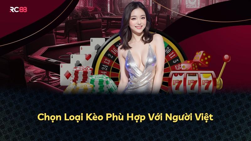 Chọn Loại Kèo Phù Hợp Với Người Việt