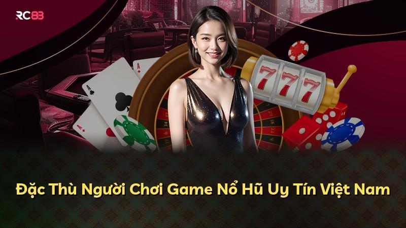 Đặc Thù Người Chơi Game Nổ Hũ Uy Tín Việt Nam