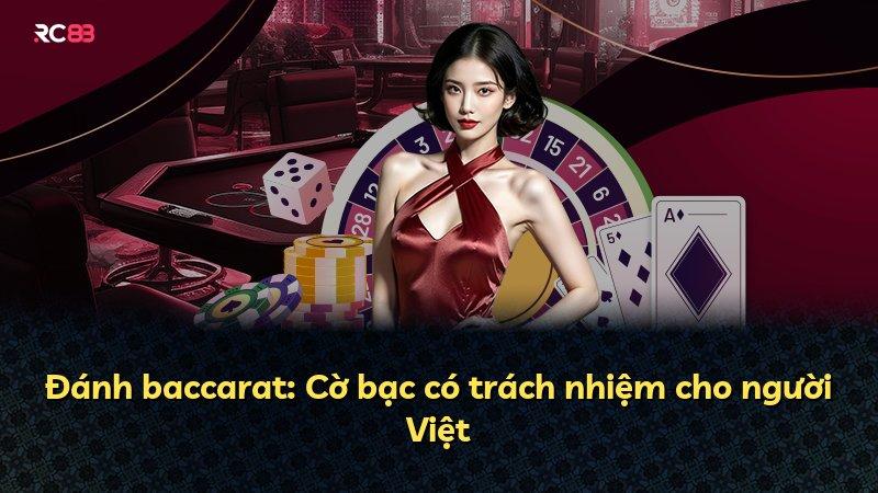 Đánh baccarat: Cờ bạc có trách nhiệm cho người Việt