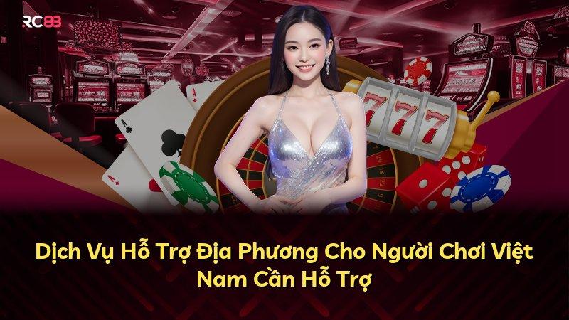 Dịch Vụ Hỗ Trợ Địa Phương Cho Người Chơi Việt Nam Cần Hỗ Trợ