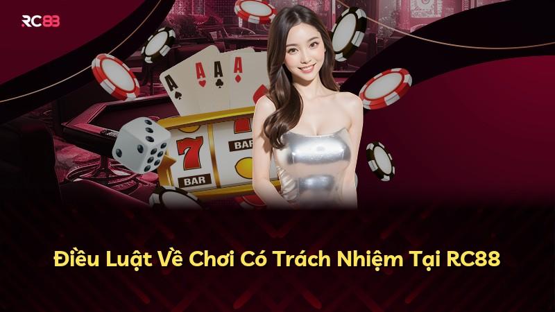 Điều Luật Về Chơi Có Trách Nhiệm Tại RC88