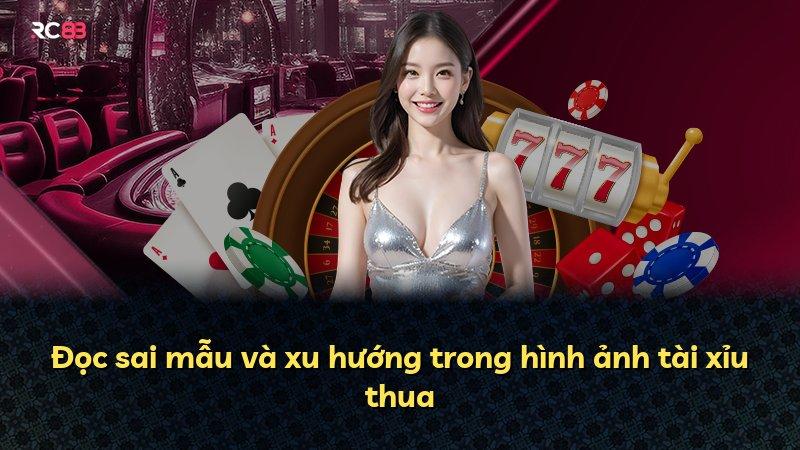 Đọc sai mẫu và xu hướng trong hình ảnh tài xỉu thua