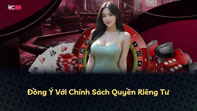 Đồng Ý Với Chính Sách Quyền Riêng Tư