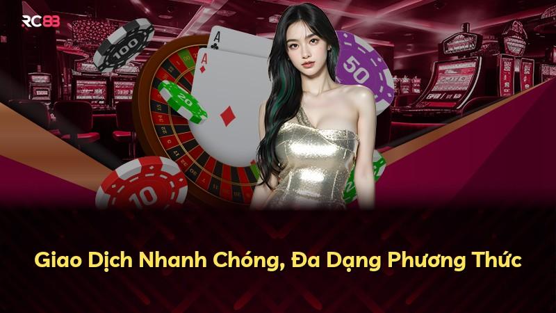 Giao Dịch Nhanh Chóng, Đa Dạng Phương Thức