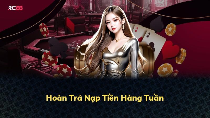Hoàn Trả Nạp Tiền Hàng Tuần