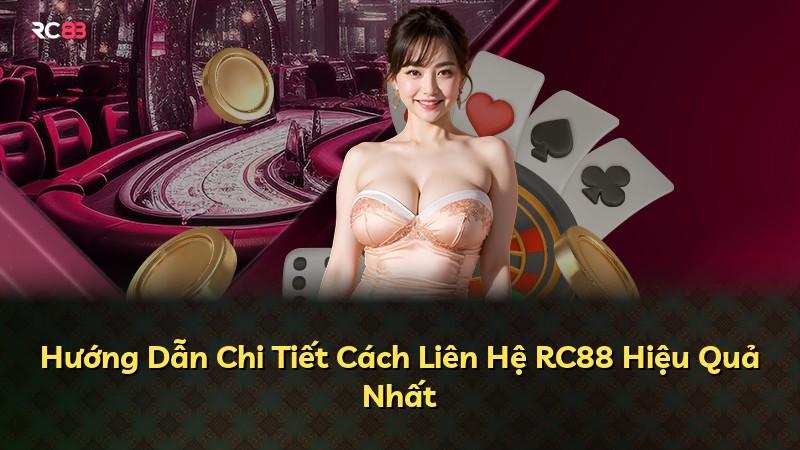 Hướng Dẫn Chi Tiết Cách Liên Hệ RC88 Hiệu Quả Nhất