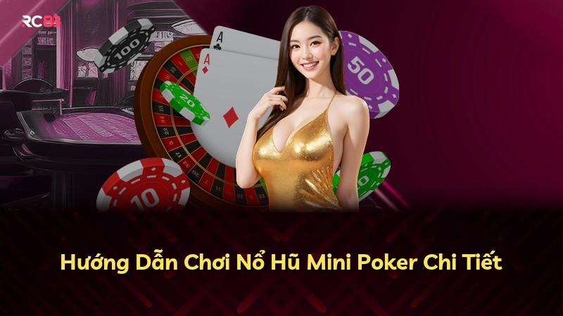 Hướng Dẫn Chơi Nổ Hũ Mini Poker Chi Tiết