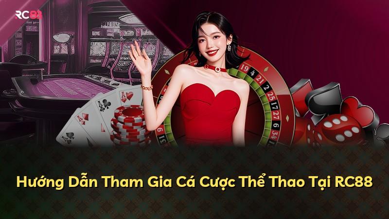 Hướng Dẫn Tham Gia Cá Cược Thể Thao Tại RC88