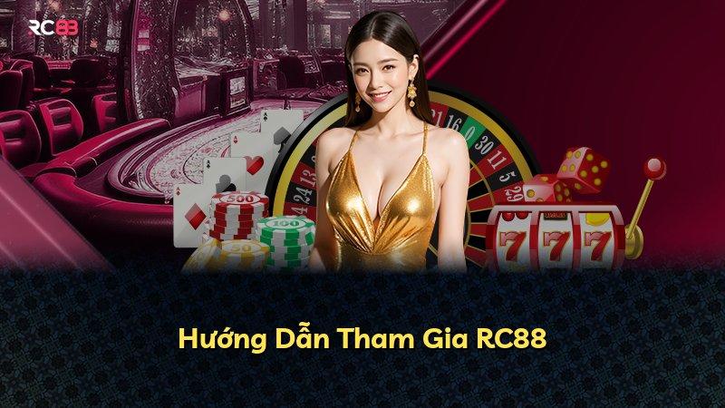 Hướng Dẫn Tham Gia RC88