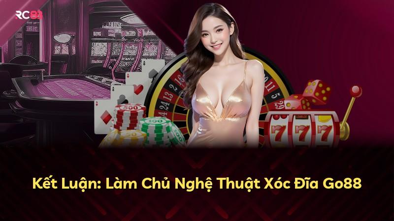 Kết Luận: Làm Chủ Nghệ Thuật Xóc Đĩa Go88