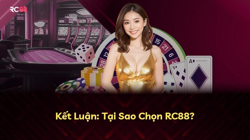 Kết Luận: Tại Sao Chọn RC88?