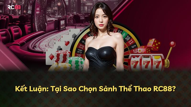 Kết Luận: Tại Sao Chọn Sảnh Thể Thao RC88?