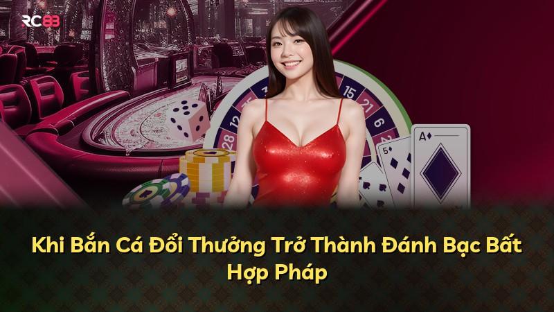 Khi Bắn Cá Đổi Thưởng Trở Thành Đánh Bạc Bất Hợp Pháp
