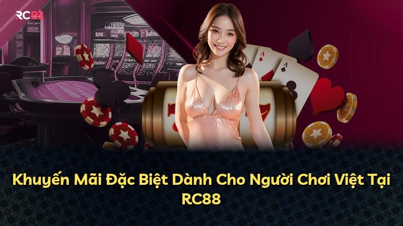 Khuyến Mãi Đặc Biệt Dành Cho Người Chơi Việt Tại RC88