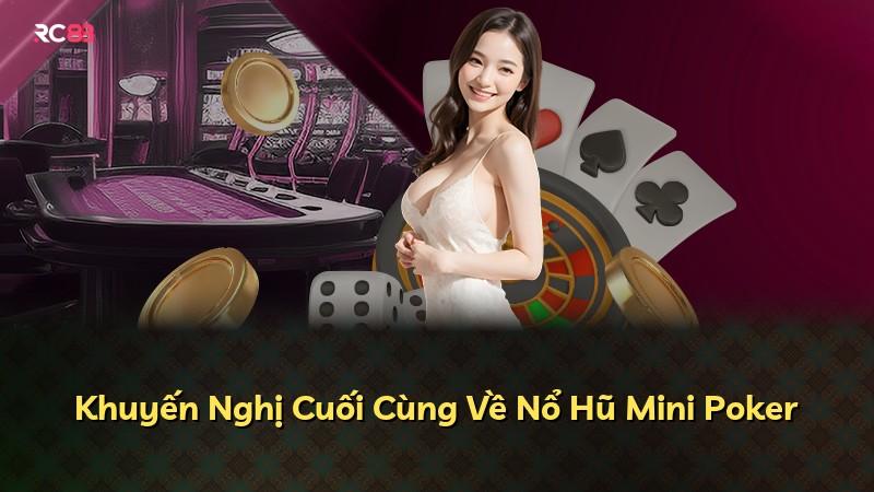 Khuyến Nghị Cuối Cùng Về Nổ Hũ Mini Poker