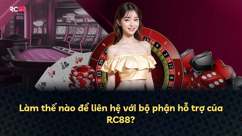 Làm thế nào để liên hệ với bộ phận hỗ trợ của RC88?