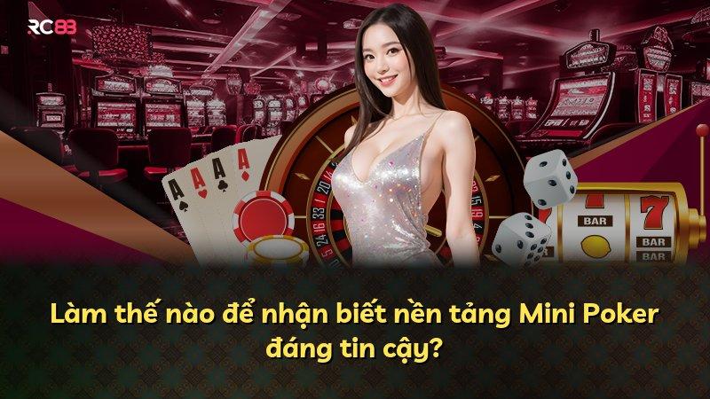 Làm thế nào để nhận biết nền tảng Mini Poker đáng tin cậy?