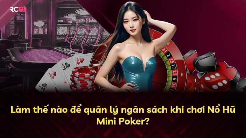 Làm thế nào để quản lý ngân sách khi chơi Nổ Hũ Mini Poker?