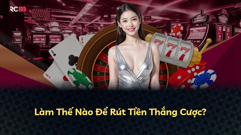 Làm Thế Nào Để Rút Tiền Thắng Cược?