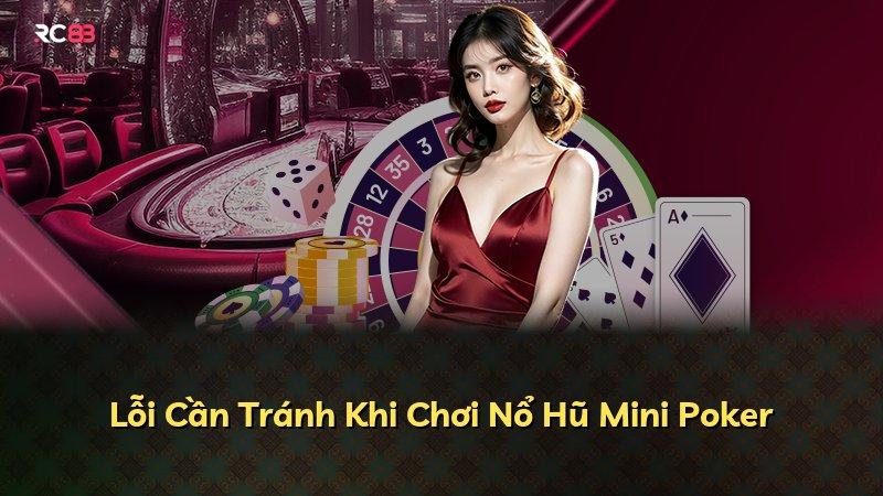 Lỗi Cần Tránh Khi Chơi Nổ Hũ Mini Poker