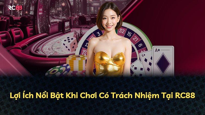 Lợi Ích Nổi Bật Khi Chơi Có Trách Nhiệm Tại RC88