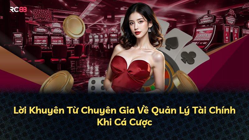 Lời Khuyên Từ Chuyên Gia Về Quản Lý Tài Chính Khi Cá Cược